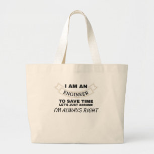 Engineering I'm An Engineer I'm Always Right Large Tote Bag