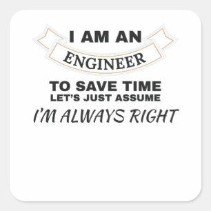 Engineering I'm An Engineer I'm Always Right Square Sticker