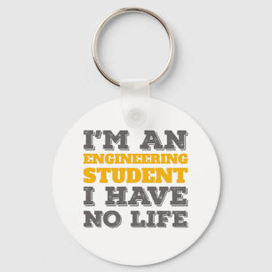 Engineering I'm an Engineering Student Ive No Life Key Ring