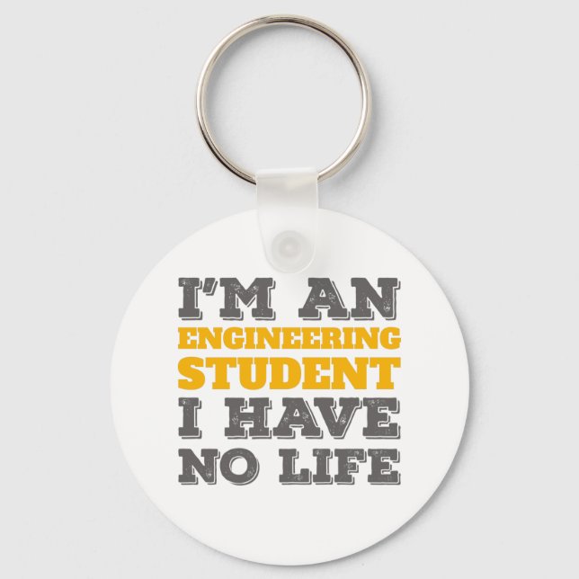 Engineering I'm an Engineering Student Ive No Life Key Ring (Front)