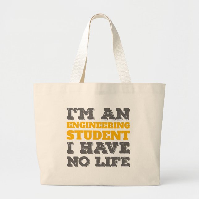 Engineering I'm an Engineering Student Ive No Life Large Tote Bag (Front)