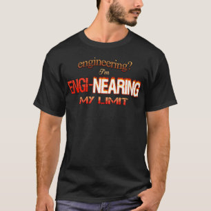 Engineering I'M Engi-Nearing My Limit Engineer Pun T-Shirt