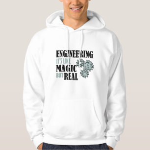 Engineering - It's Like Magic But Real Hoodie