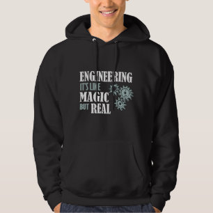 Engineering - It's Like Magic But Real Hoodie