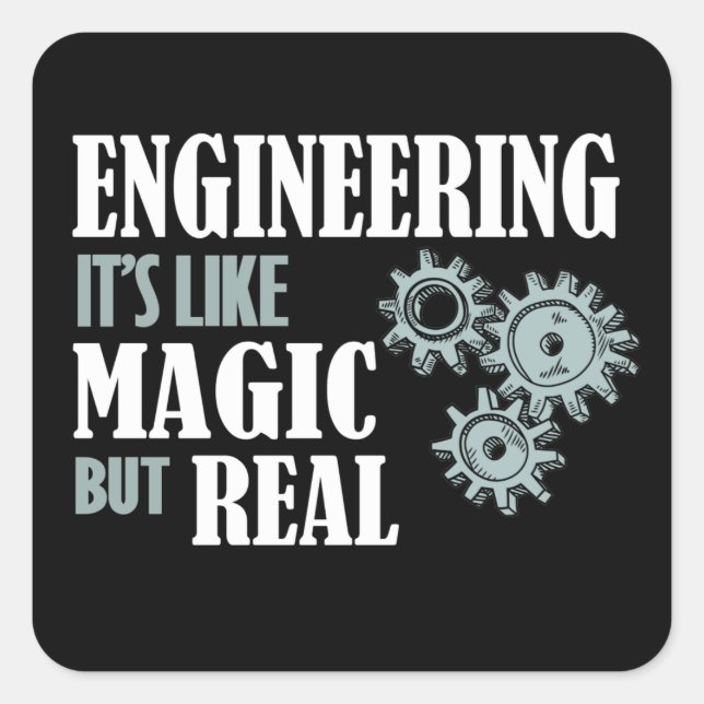 Engineering - It's Like Magic But Real Square Sticker (Front)