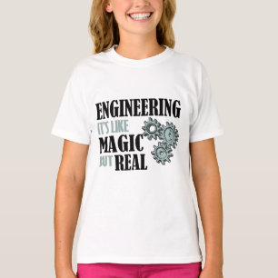 Engineering - It's Like Magic But Real T-Shirt