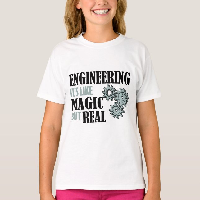 Engineering - It's Like Magic But Real T-Shirt (Front)