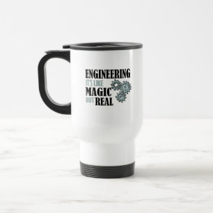 Engineering - It's Like Magic But Real Travel Mug