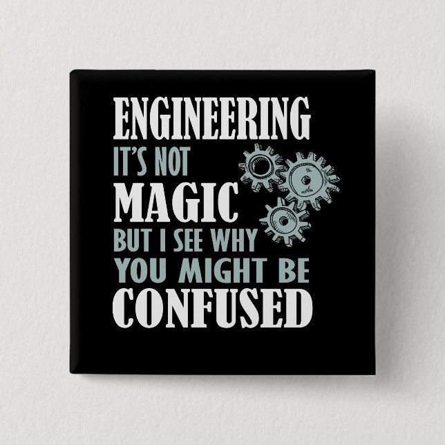 Engineering Magic I See Why You Might Be Confused 15 Cm Square Badge (Front)