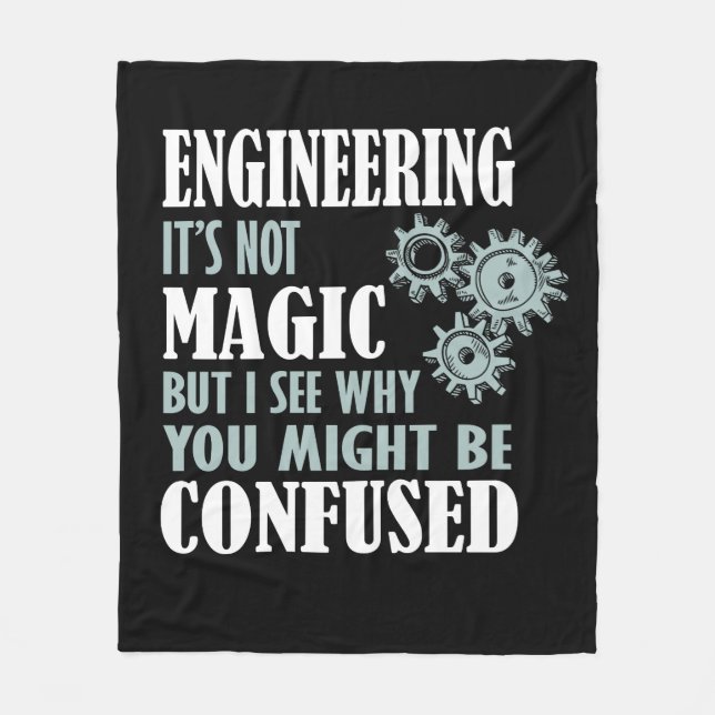 Engineering Magic I See Why You Might Be Confused Fleece Blanket (Front)
