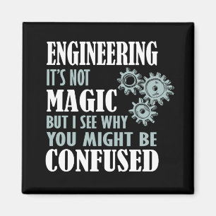 Engineering Magic I See Why You Might Be Confused Magnet