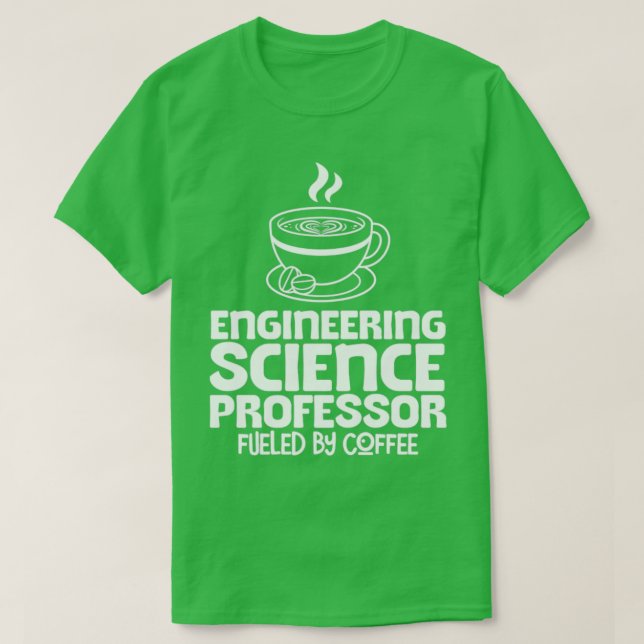 Engineering Science Professor Coffee T-Shirt (Design Front)