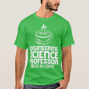 Engineering Science Professor Coffee T-Shirt