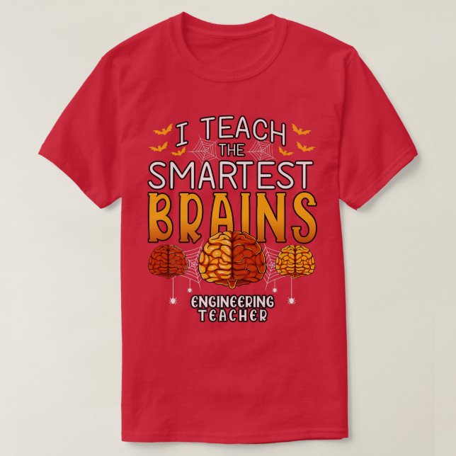 Engineering Teacher Halloween I Teach The Smartest T-Shirt (Design Front)