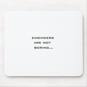 Engineers are not boring mouse mat