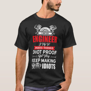 Engineers  Better Idiots  Engineer Engineering Deg T-Shirt