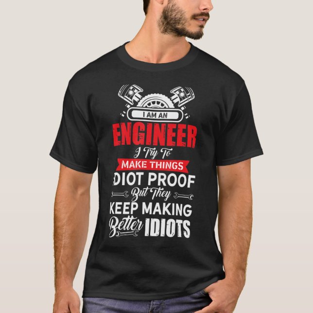 Engineers  Better Idiots  Engineer Engineering Deg T-Shirt (Front)