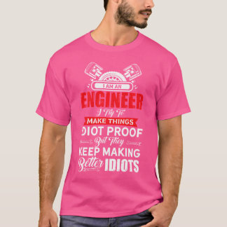 Engineers. Better Idiots. Engineer Engineering Deg T-Shirt