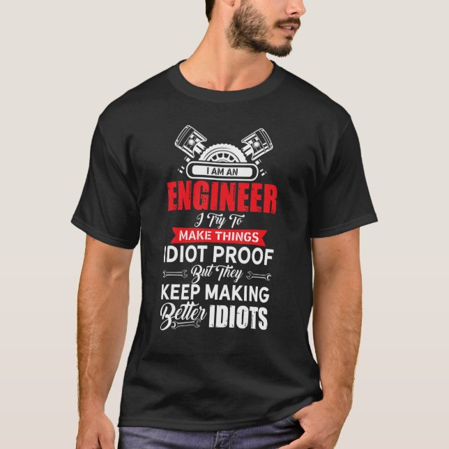 Engineers  Better Idiots  Engineer Engineering Deg T-Shirt (Front)