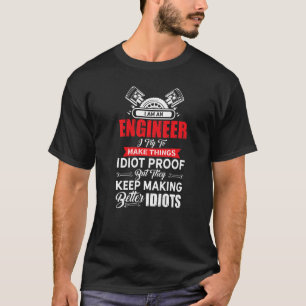 Engineers Better Idiots Engineer Engineering Degre T-Shirt