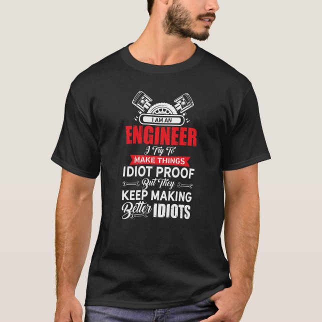 Engineers Better Idiots Engineer Engineering Degre T-Shirt (Front)