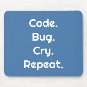 Engineers & Developers – Code. Bug. Cry. Repeat Mouse Mat