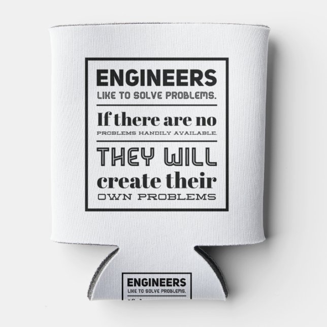 Engineers like to solve problems. can cooler (Front)