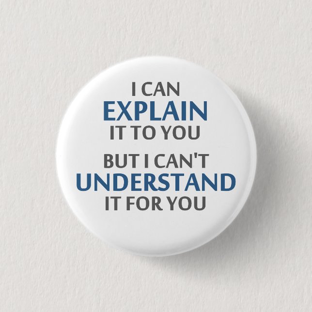 Engineer's Motto Can't Understand It For You 3 Cm Round Badge (Front)