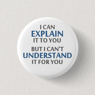 Engineer's Motto Can't Understand It For You 3 Cm Round Badge