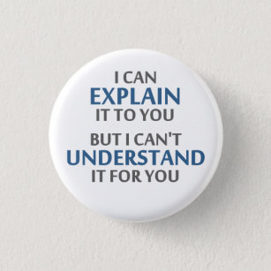 Engineer's Motto Can't Understand It For You 3 Cm Round Badge
