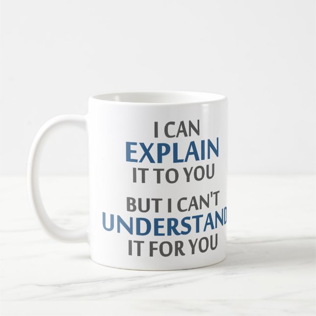 Engineer's Motto Can't Understand It For You Coffee Mug (Left)