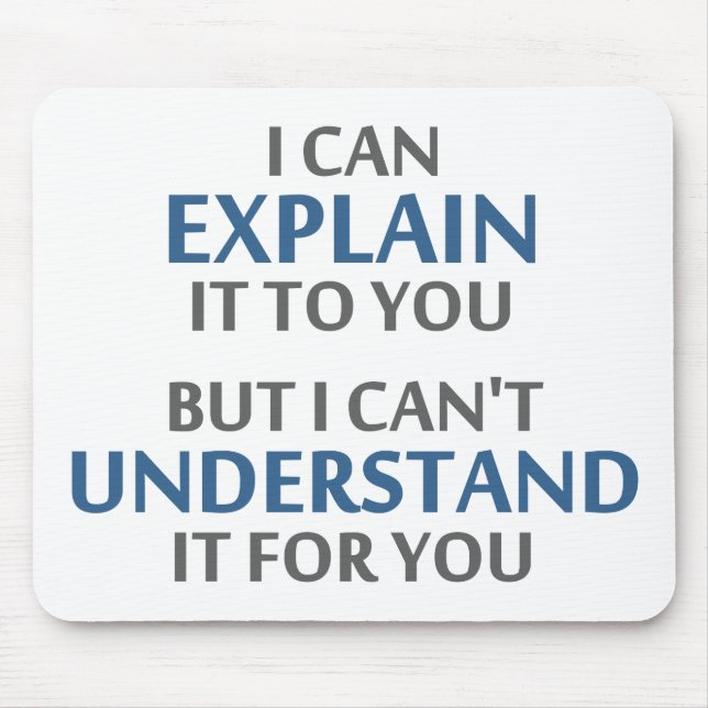 Engineer's Motto Can't Understand It For You Mouse Mat (Front)