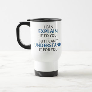 Engineer's Motto Can't Understand It For You Travel Mug