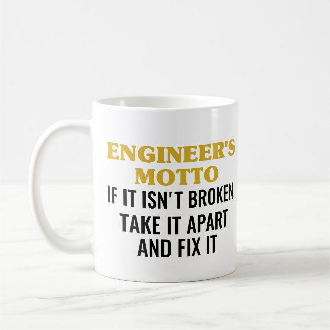 Engineer's Motto If It Isn't Broken Take It Apart  Coffee Mug (Left)