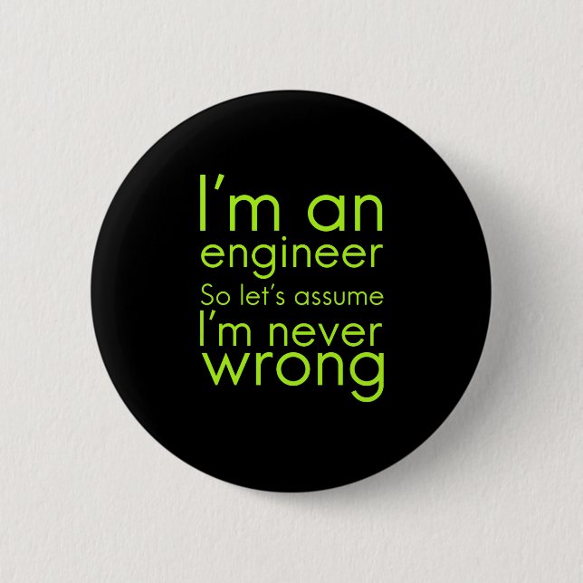 Engineers never go wrong funny gifts for engineeri 6 cm round badge (Front)