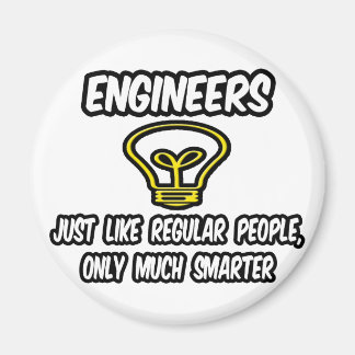 Engineers...Regular People, Only Smarter Magnet