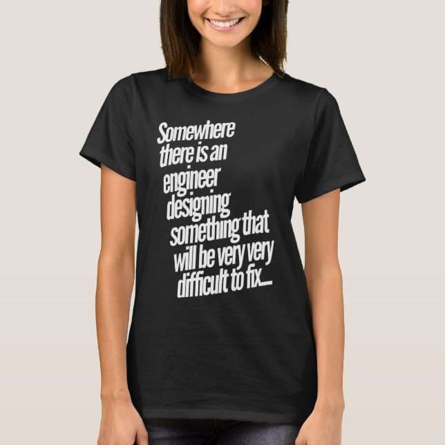 ENGINEERS things that are very hard to fix T-Shirt (Front)
