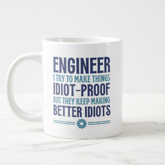 Enginner I Try To Make Things Idiot Proof, Gifts   Large Coffee Mug