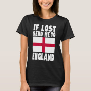 England Flag Design If lost send me to England T-Shirt