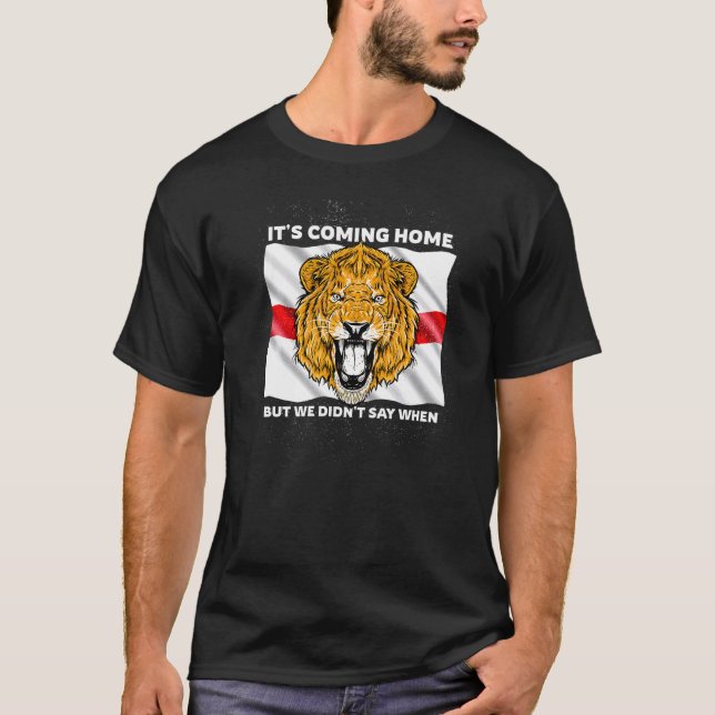 England International Football Lion Its Coming Hom T-Shirt (Front)