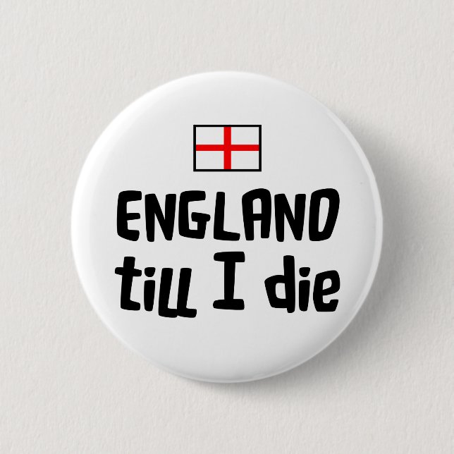 England till I die 6 Cm Round Badge (Front)