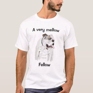 English Bulldog , A Very Mellow Fellow T-Shirt