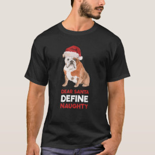English Bulldog Christmas Dear Santa Define Naught T-Shirt