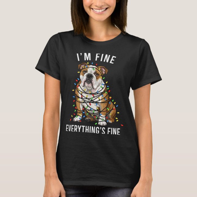 English Bulldog Christmas I'm Fine Everything Is F T-Shirt (Front)