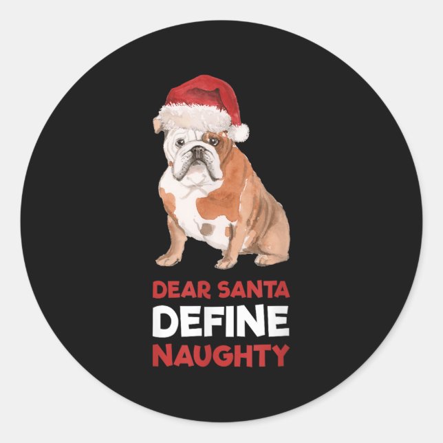 English Bulldog Christmas Shirt Dear Santa Define  Classic Round Sticker (Front)