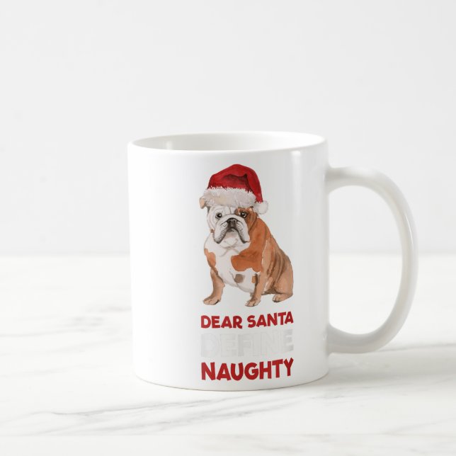 English Bulldog Christmas Shirt Dear Santa Define  Coffee Mug (Right)