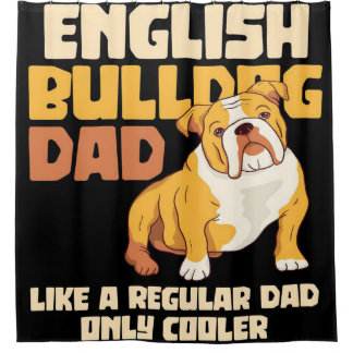 English bulldog dad dog| Best Father's day gift Shower Curtain