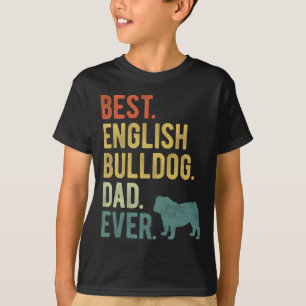 English Bulldog Dad Ever Dog Daddy Father39s Day T-Shirt