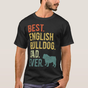 English Bulldog Dad Ever Dog Daddy Father39s Day  T-Shirt