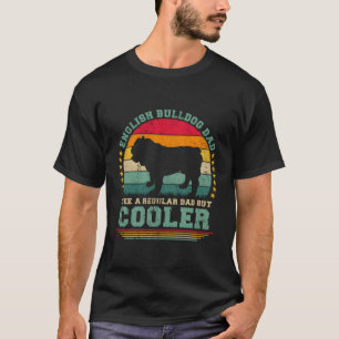 English Bulldog Dad Like A Regular Dad Father'S Da T-Shirt